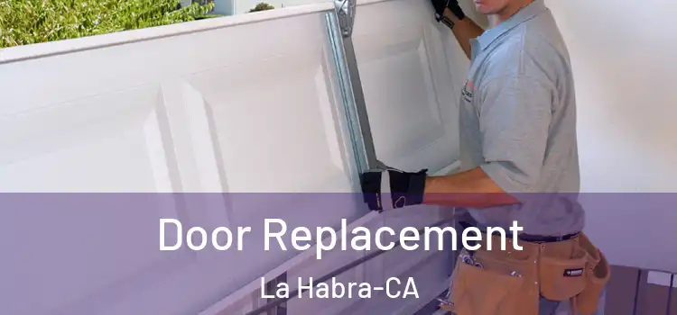  Door Replacement La Habra-CA